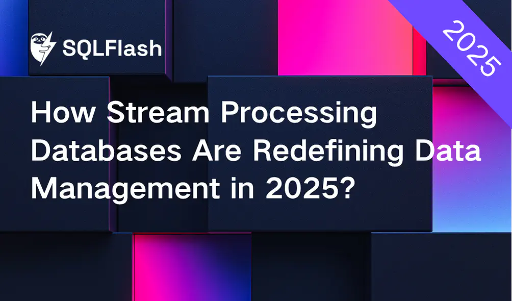 How Stream Processing Databases Are Redefining Data Management in 2025?