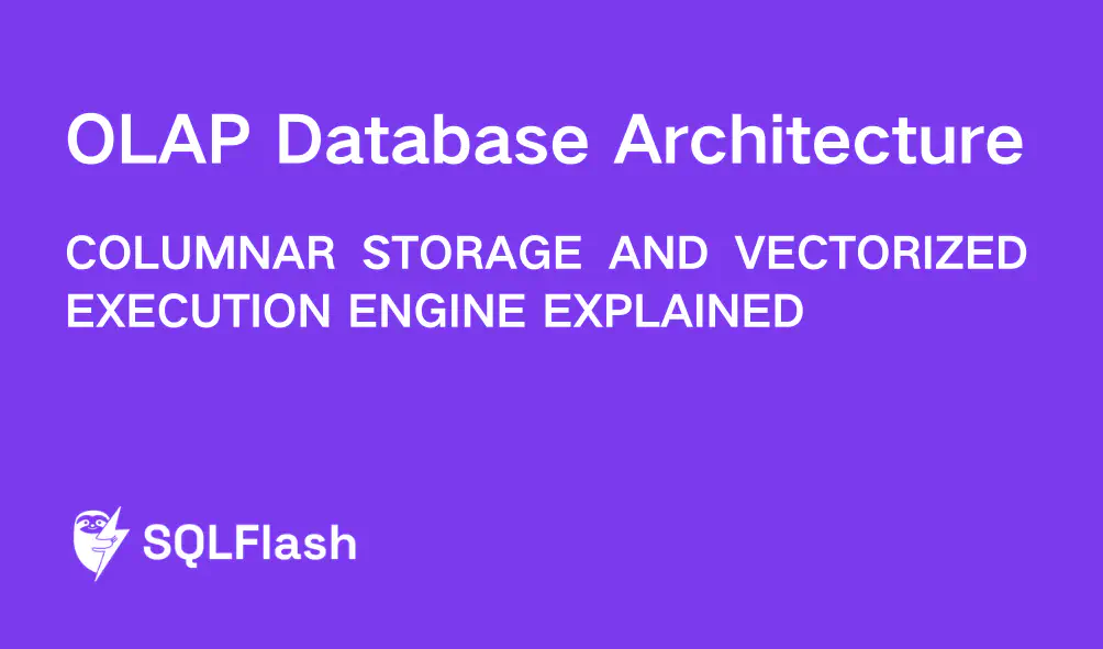 OLAP Database Architecture: Columnar Storage and Vectorized Execution Engine Explained