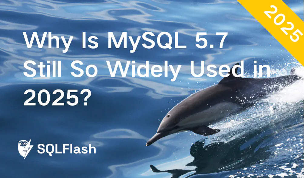 Why Is MySQL 5.7 Still So Widely Used in 2025?