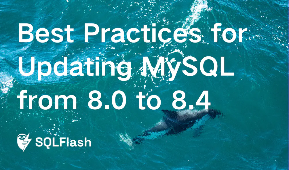 Best Practices for Updating MySQL from 8.0 to 8.4