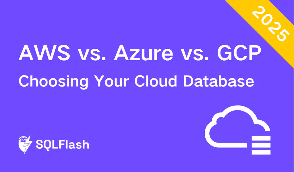 AWS vs. Azure vs. GCP: Choosing Your Cloud Database in 2025