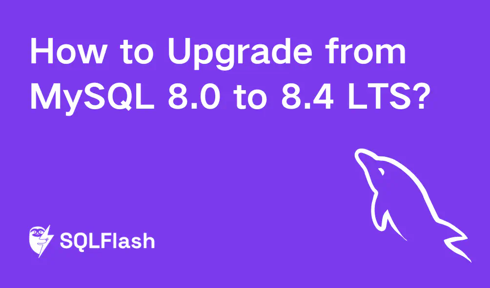 How to Upgrade from MySQL 8.0 to 8.4 LTS?