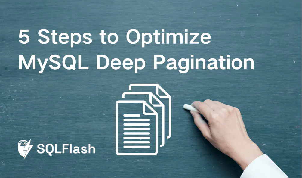 5 Steps to Optimize MySQL Deep Pagination