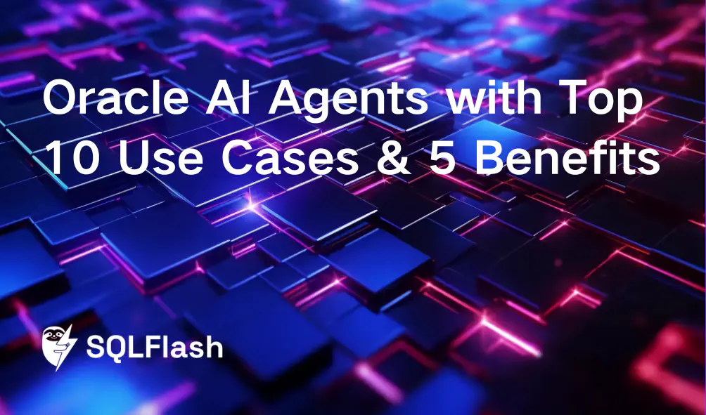 Oracle AI Agents with Top 10 Use Cases & 5 Benefits