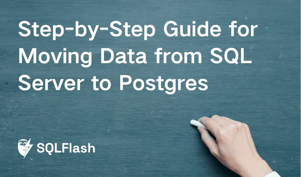 Step-by-Step Guide for Moving Data from SQL Server to Postgres