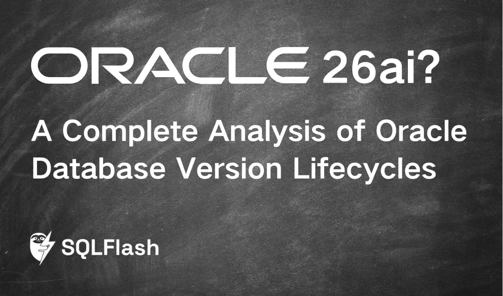 Oracle 26ai? A Complete Analysis of Oracle Database Version Lifecycles