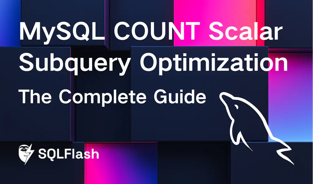 MySQL COUNT Scalar Subquery Optimization: The Complete Guide
